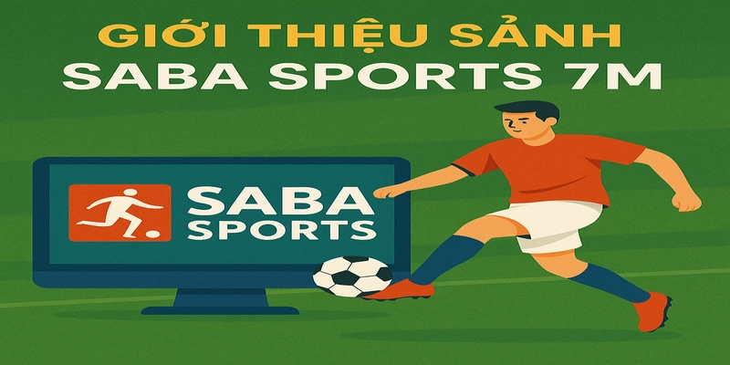 Giới thiệu sảnh Saba Sports 7M 