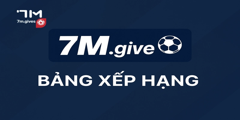 bảng xếp hàng bóng đá 7m