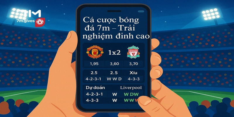 Cá cược bóng đá 7M trải nghiệm đỉnh cao