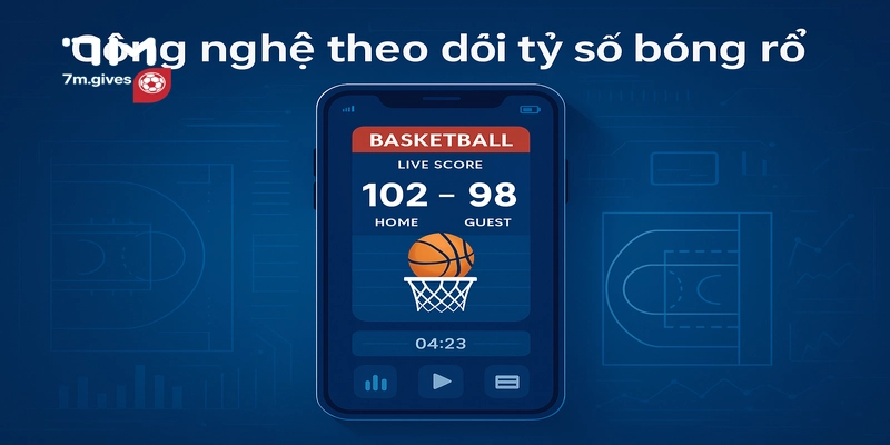 Công nghệ theo giõi tỷ số bóng rổ