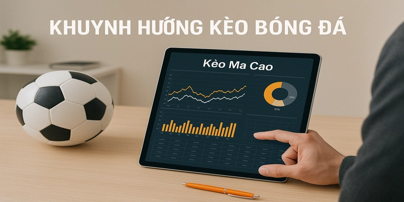 Khuynh hướng kèo ma cao bóng đá