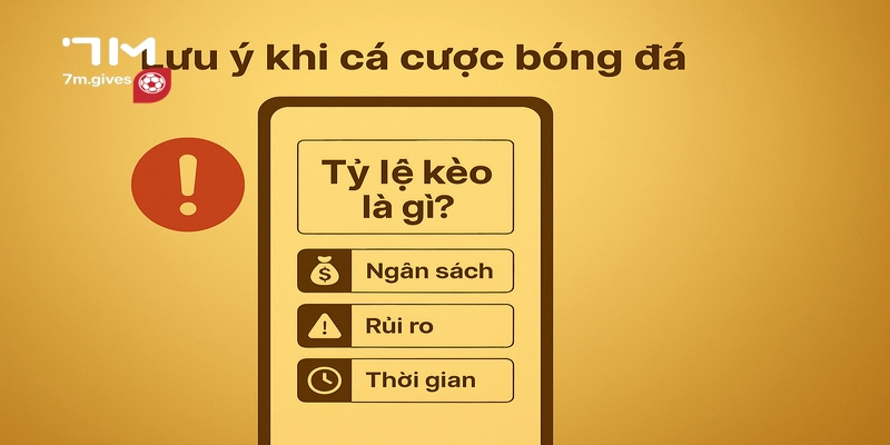 Tỷ lệ kèo và lưu ý khi các cược
