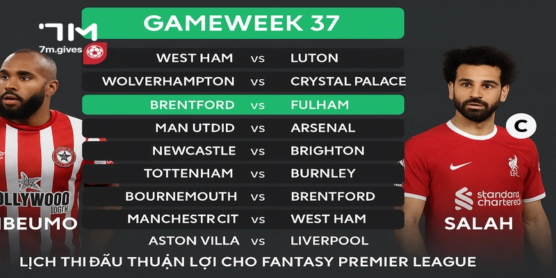 Lịch Thi Đấu FPL Gameweek 37
